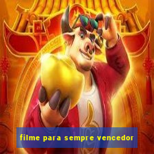 filme para sempre vencedor